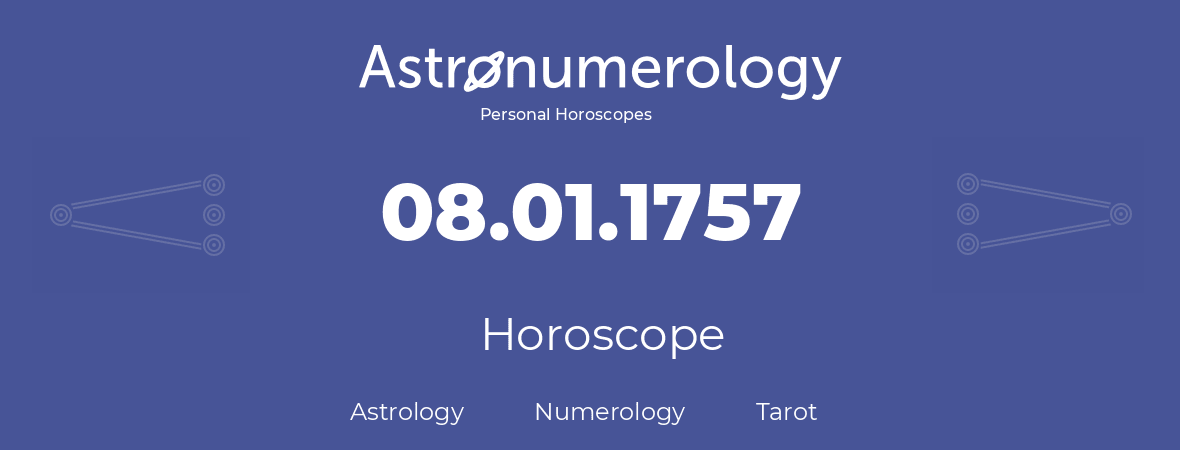 Horoscope for birthday (born day): 08.01.1757 (January 08, 1757)