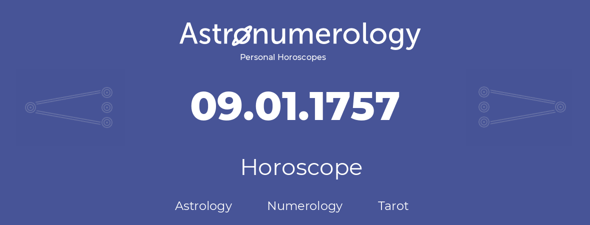 Horoscope for birthday (born day): 09.01.1757 (January 09, 1757)