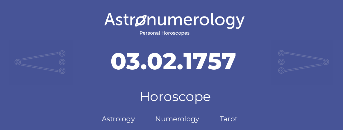 Horoscope for birthday (born day): 03.02.1757 (February 03, 1757)