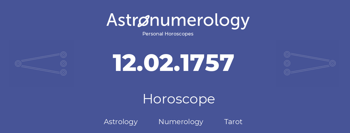 Horoscope for birthday (born day): 12.02.1757 (February 12, 1757)