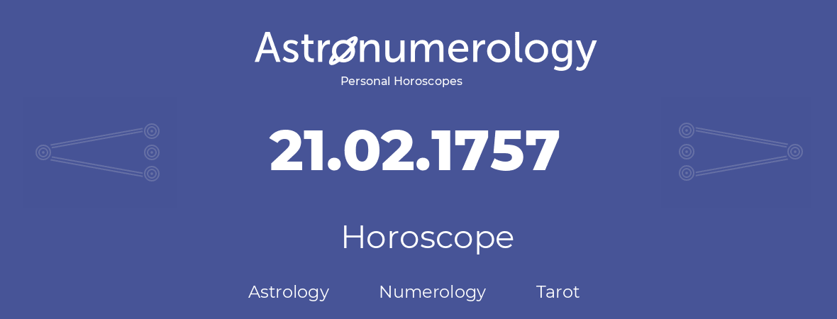 Horoscope for birthday (born day): 21.02.1757 (February 21, 1757)