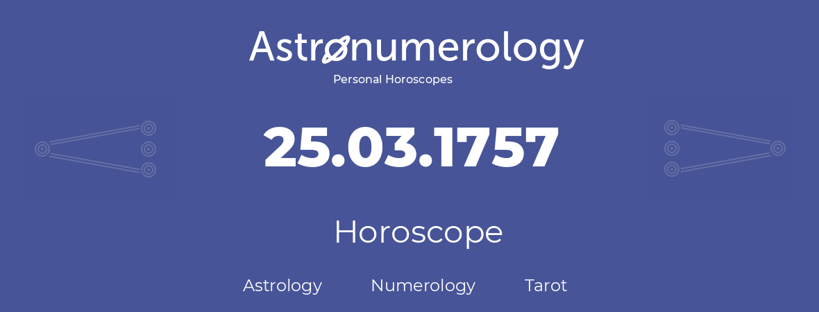 Horoscope for birthday (born day): 25.03.1757 (March 25, 1757)