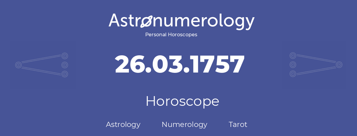 Horoscope for birthday (born day): 26.03.1757 (March 26, 1757)