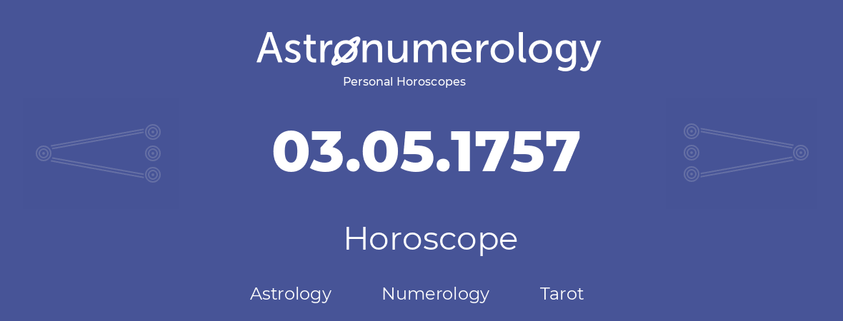 Horoscope for birthday (born day): 03.05.1757 (May 03, 1757)