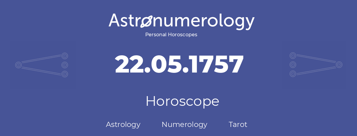 Horoscope for birthday (born day): 22.05.1757 (May 22, 1757)