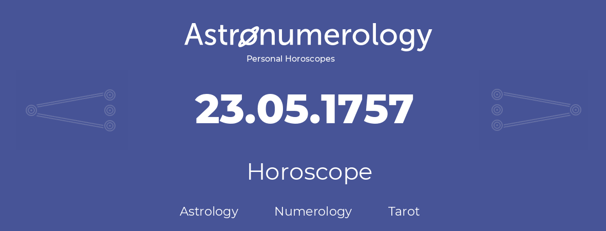 Horoscope for birthday (born day): 23.05.1757 (May 23, 1757)