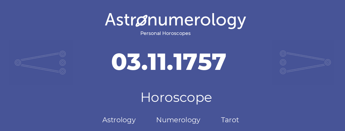 Horoscope for birthday (born day): 03.11.1757 (November 3, 1757)