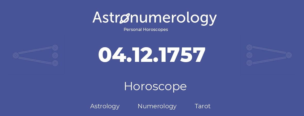 Horoscope for birthday (born day): 04.12.1757 (December 4, 1757)