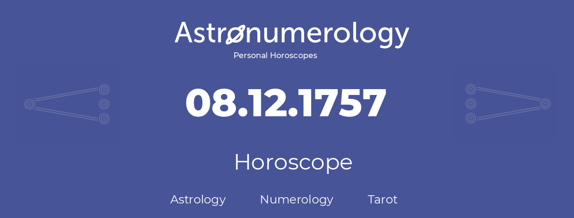 Horoscope for birthday (born day): 08.12.1757 (December 8, 1757)