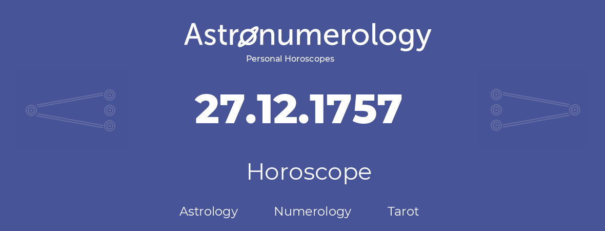 Horoscope for birthday (born day): 27.12.1757 (December 27, 1757)