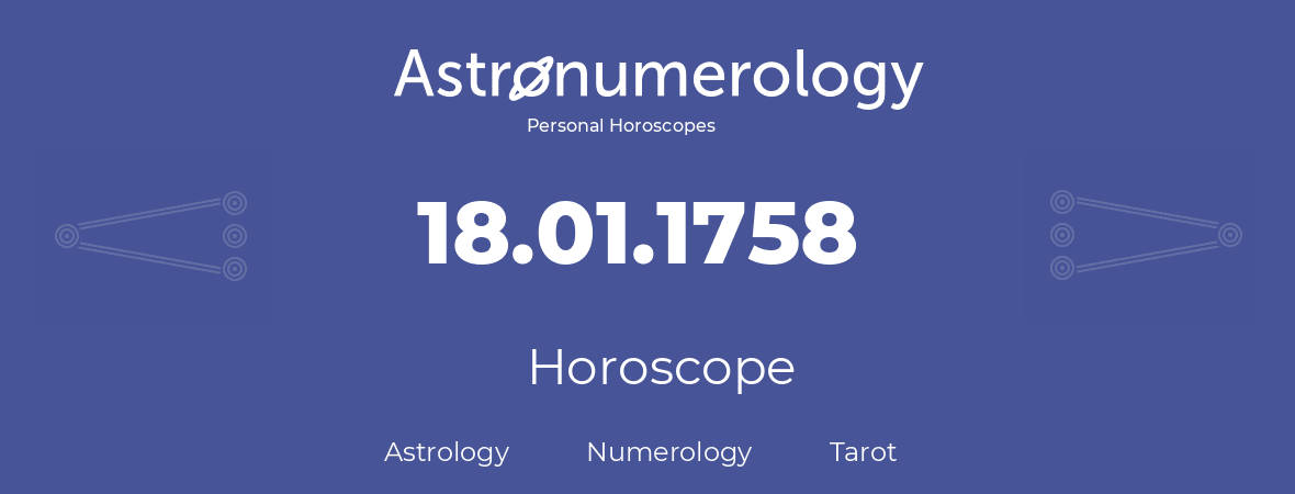 Horoscope for birthday (born day): 18.01.1758 (January 18, 1758)
