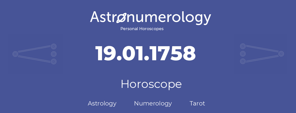 Horoscope for birthday (born day): 19.01.1758 (January 19, 1758)
