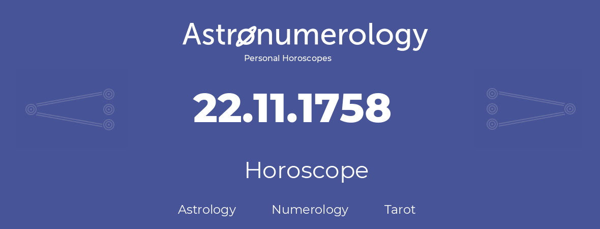 Horoscope for birthday (born day): 22.11.1758 (November 22, 1758)