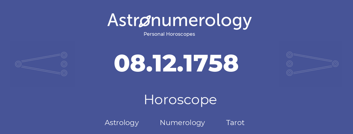 Horoscope for birthday (born day): 08.12.1758 (December 08, 1758)