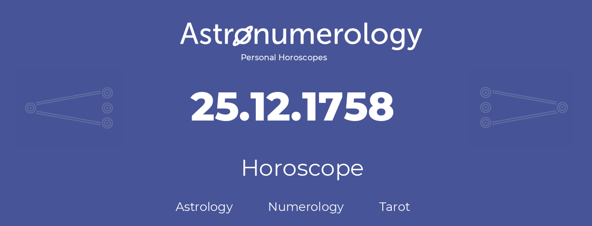 Horoscope for birthday (born day): 25.12.1758 (December 25, 1758)