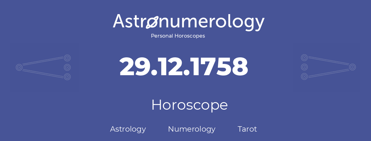 Horoscope for birthday (born day): 29.12.1758 (December 29, 1758)