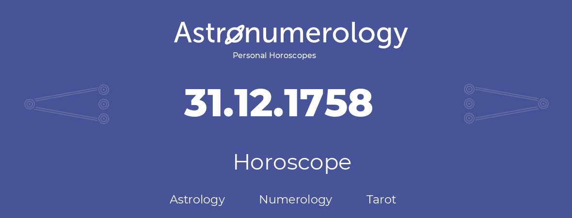 Horoscope for birthday (born day): 31.12.1758 (December 31, 1758)