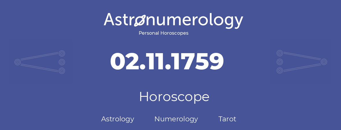 Horoscope for birthday (born day): 02.11.1759 (November 2, 1759)