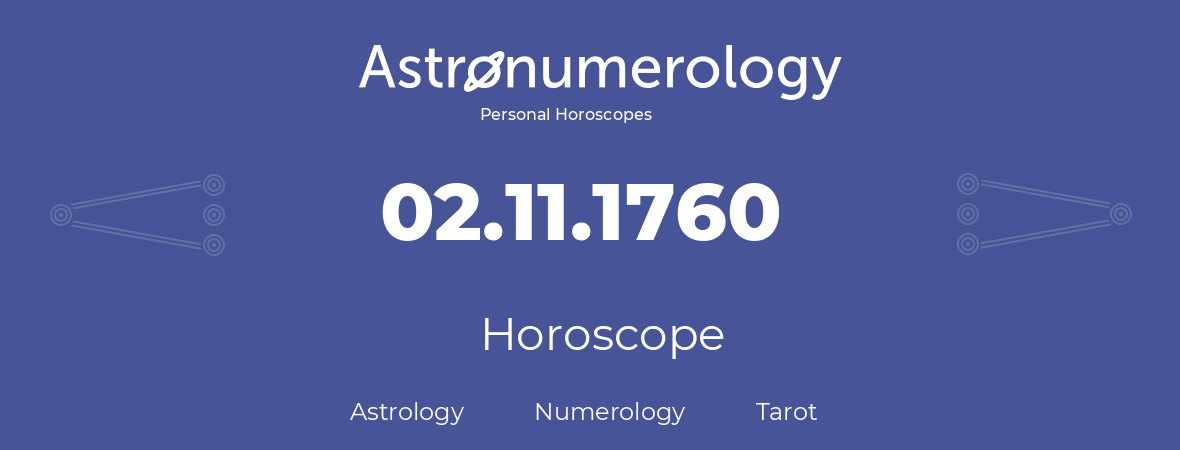 Horoscope for birthday (born day): 02.11.1760 (November 2, 1760)
