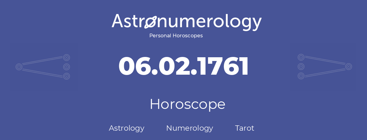 Horoscope for birthday (born day): 06.02.1761 (February 06, 1761)