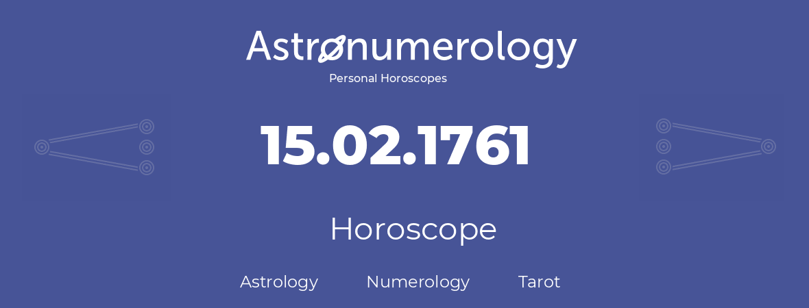 Horoscope for birthday (born day): 15.02.1761 (February 15, 1761)