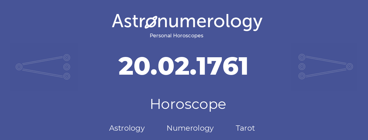 Horoscope for birthday (born day): 20.02.1761 (February 20, 1761)