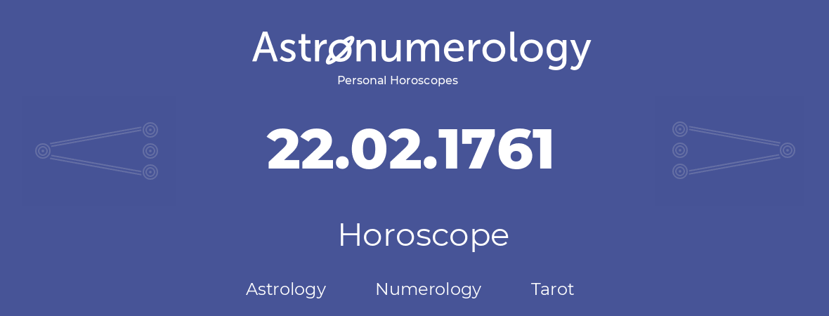 Horoscope for birthday (born day): 22.02.1761 (February 22, 1761)