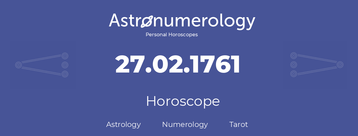 Horoscope for birthday (born day): 27.02.1761 (February 27, 1761)