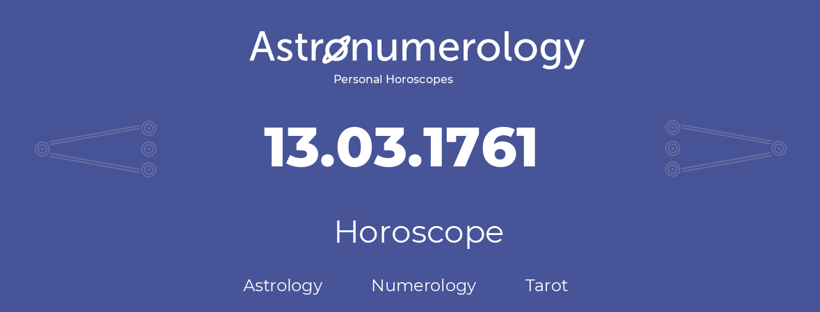 Horoscope for birthday (born day): 13.03.1761 (March 13, 1761)