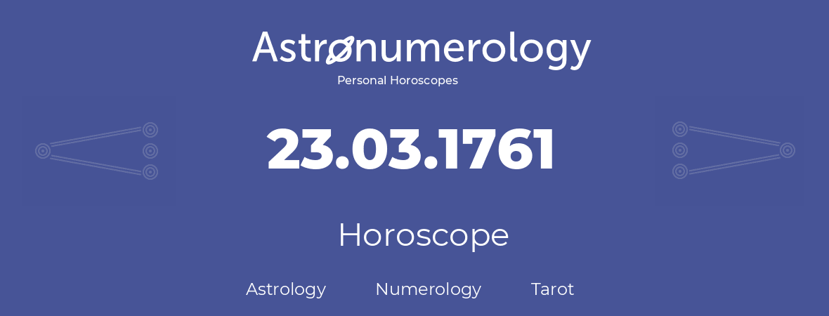 Horoscope for birthday (born day): 23.03.1761 (March 23, 1761)