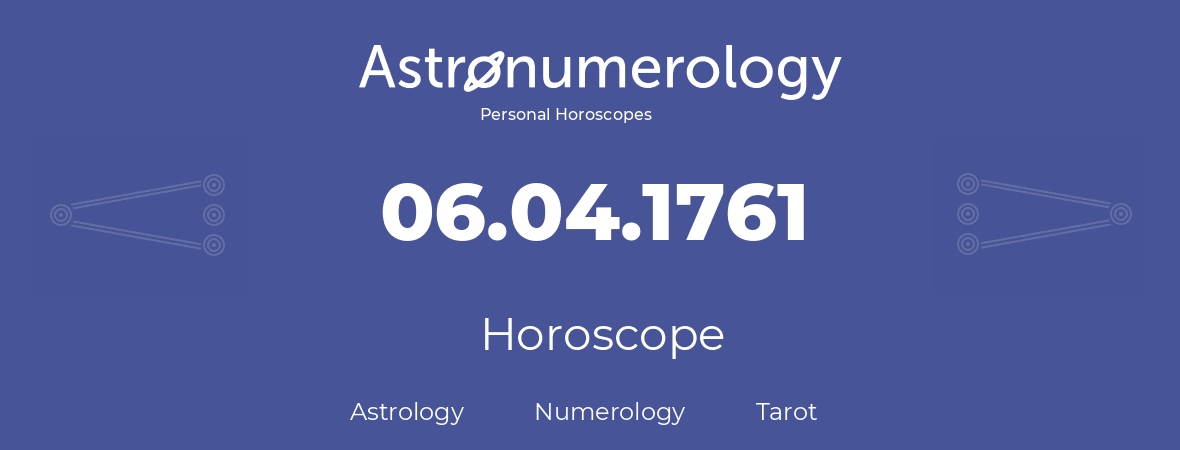 Horoscope for birthday (born day): 06.04.1761 (April 6, 1761)