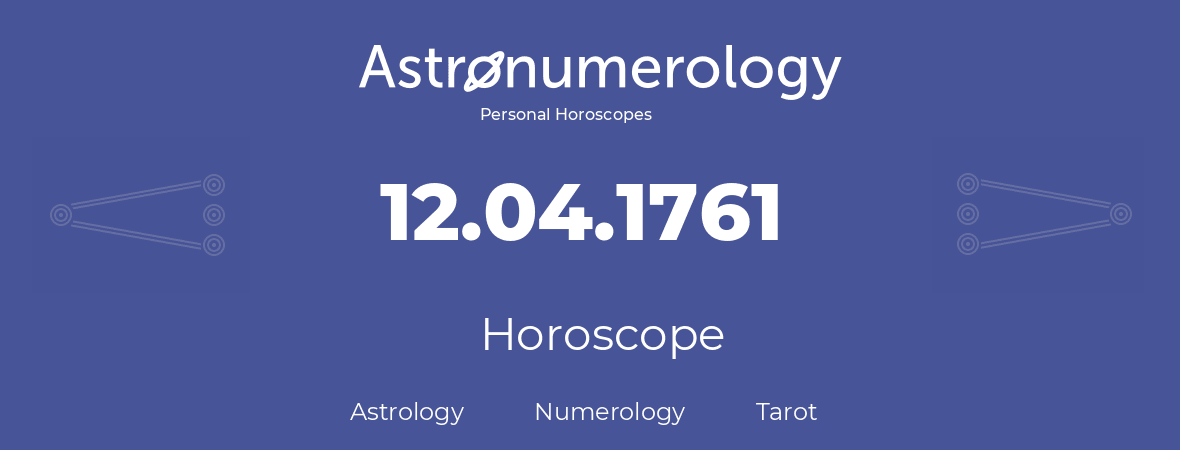 Horoscope for birthday (born day): 12.04.1761 (April 12, 1761)