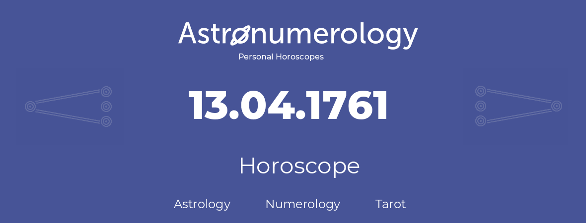 Horoscope for birthday (born day): 13.04.1761 (April 13, 1761)