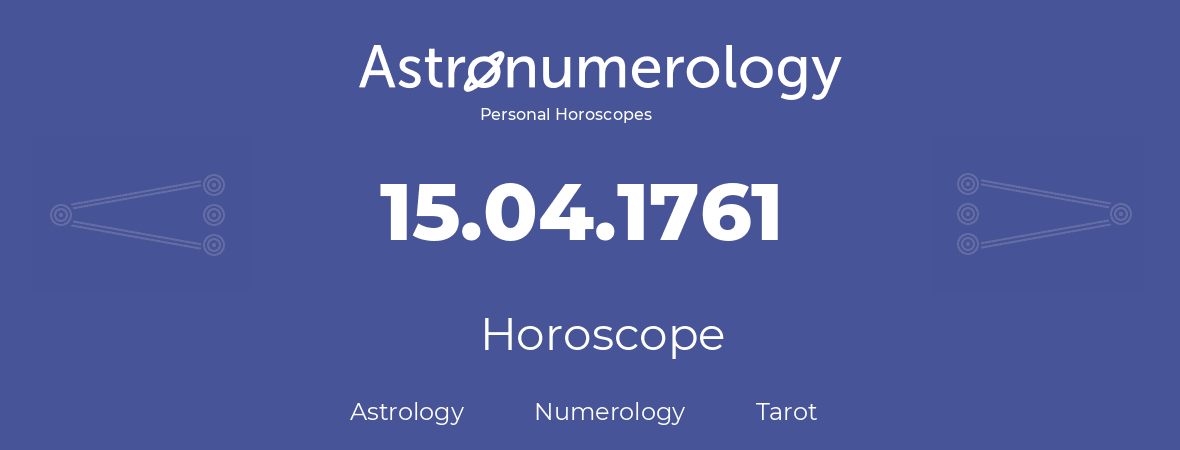 Horoscope for birthday (born day): 15.04.1761 (April 15, 1761)