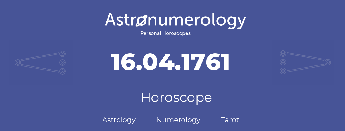 Horoscope for birthday (born day): 16.04.1761 (April 16, 1761)