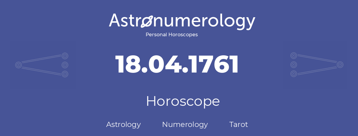 Horoscope for birthday (born day): 18.04.1761 (April 18, 1761)