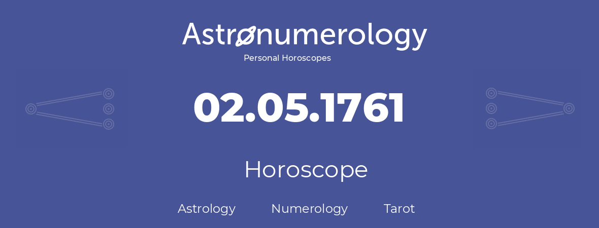 Horoscope for birthday (born day): 02.05.1761 (May 2, 1761)