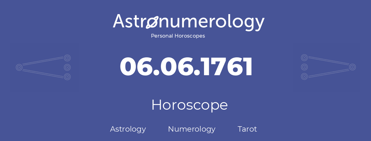 Horoscope for birthday (born day): 06.06.1761 (June 6, 1761)