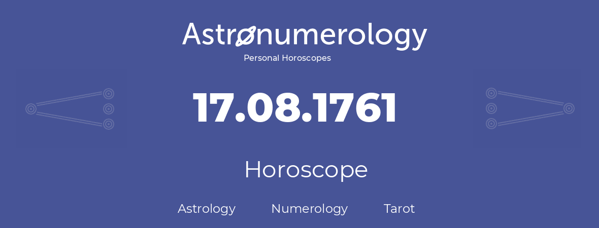 Horoscope for birthday (born day): 17.08.1761 (August 17, 1761)