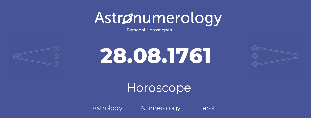 Horoscope for birthday (born day): 28.08.1761 (August 28, 1761)