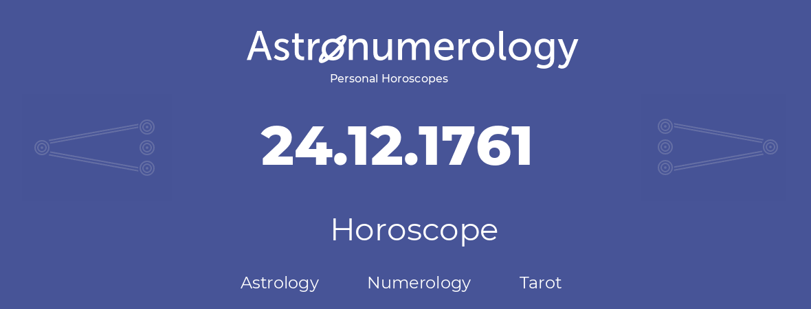 Horoscope for birthday (born day): 24.12.1761 (December 24, 1761)