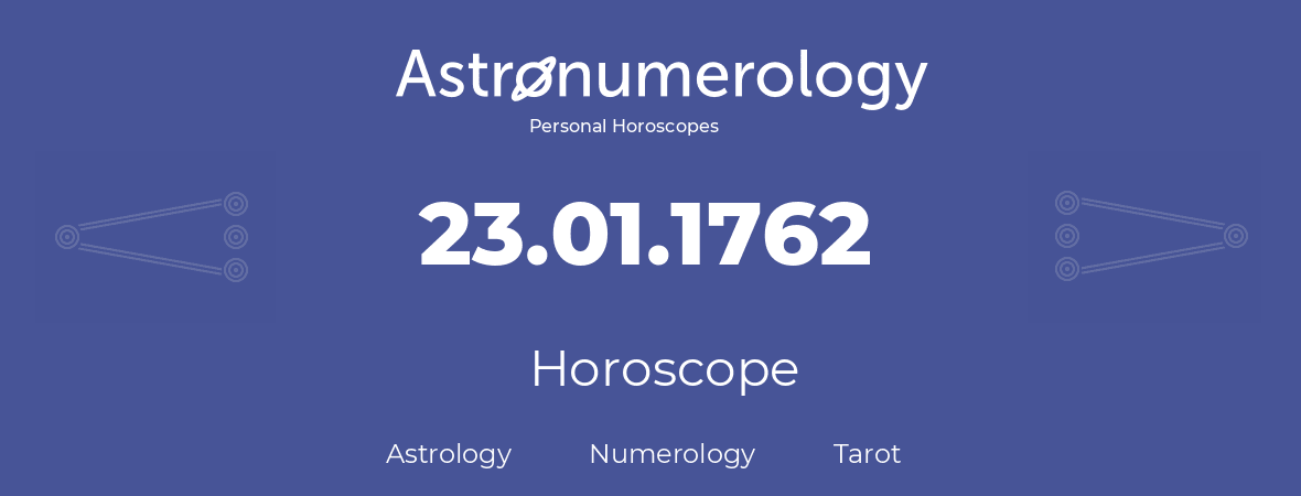 Horoscope for birthday (born day): 23.01.1762 (January 23, 1762)