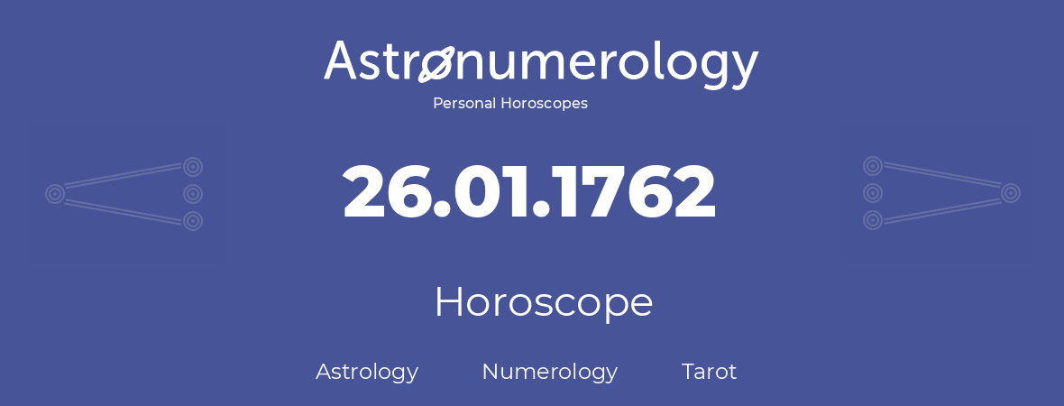 Horoscope for birthday (born day): 26.01.1762 (January 26, 1762)