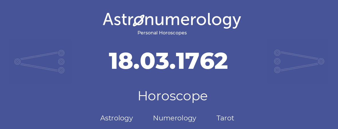 Horoscope for birthday (born day): 18.03.1762 (March 18, 1762)
