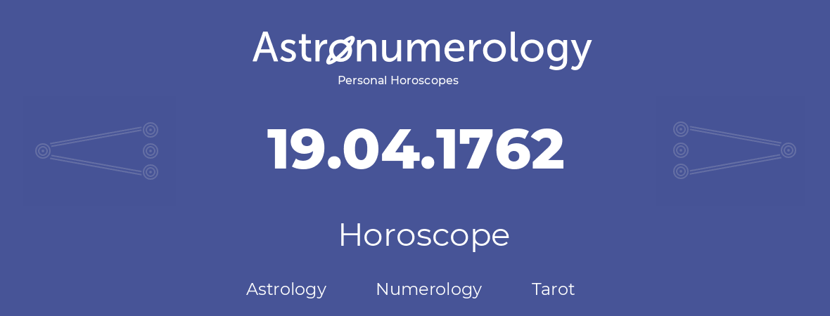 Horoscope for birthday (born day): 19.04.1762 (April 19, 1762)