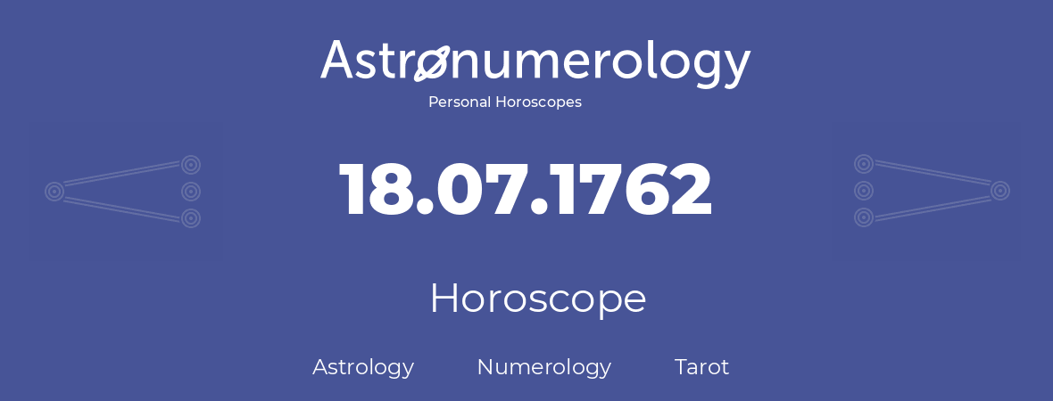 Horoscope for birthday (born day): 18.07.1762 (July 18, 1762)