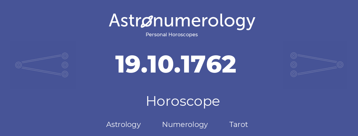 Horoscope for birthday (born day): 19.10.1762 (Oct 19, 1762)