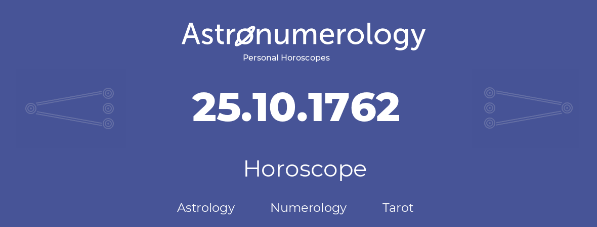 Horoscope for birthday (born day): 25.10.1762 (Oct 25, 1762)