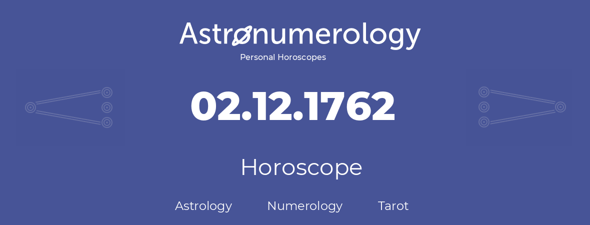 Horoscope for birthday (born day): 02.12.1762 (December 02, 1762)