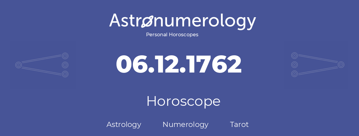 Horoscope for birthday (born day): 06.12.1762 (December 06, 1762)